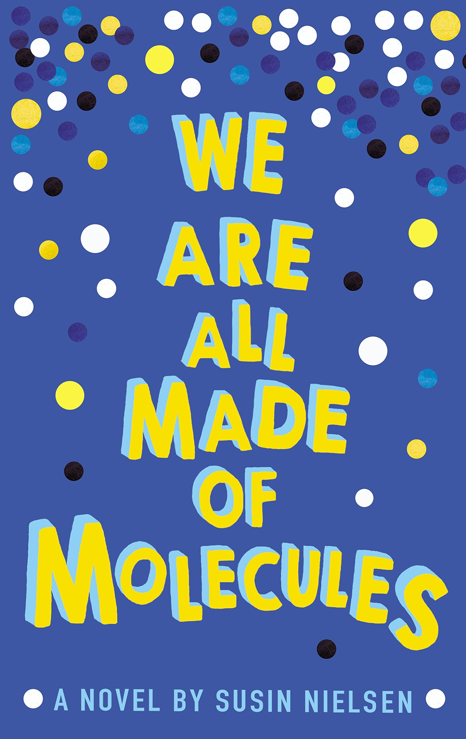 We Are All Made of Molecules: A novel. Nominiert: CILIP Carnegie Medal 2018
