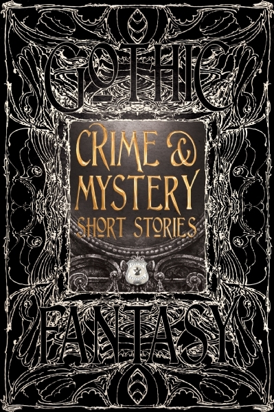 Crime & Mystery Short Stories: Anthology of New & Classic Tales (Gothic Fantasy)