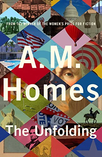 The Unfolding: A.M. Homes
