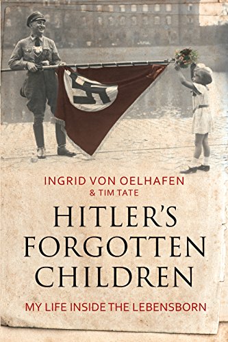 Hitler's Forgotten Children: My Life Inside the Lebensborn