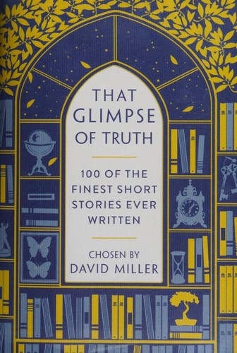 That Glimpse of Truth: The 100 Finest Short Stories Ever Written