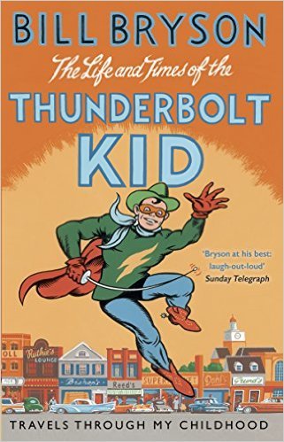 The Life And Times Of The Thunderbolt Kid: Travels Through my Childhood (Bryson, 4)
