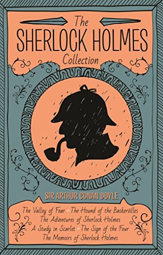The Sherlock Holmes Collection: His Last Bow - The Return of Sherlock Holmes - The Hound of the Baskervilles and the Valley of Fear - The Adventures ... Four (Arcturus Collector's Classics, Band 2)