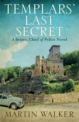 The Templars' Last Secret: Bruno, Chief of Police 10 (The Dordogne Mysteries)