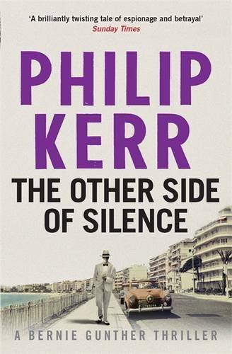 The Other Side of Silence: A twisty tale of espionage and betrayal (Bernie Gunther)