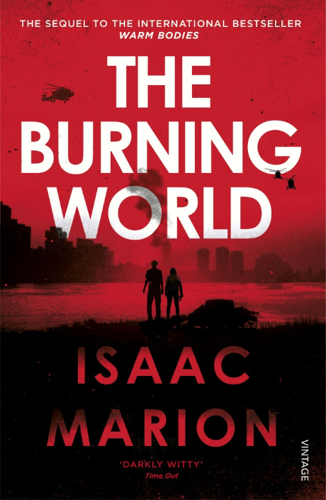 The Burning World (The Warm Bodies Series): Isaac Marion
