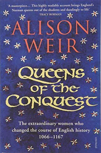 Queens of the Conquest: The extraordinary women who changed the course of English history 1066 - 1167 (England's Medieval Queens, 1)