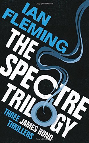 The SPECTRE Trilogy: James Bond 007: Thunderball, On Her Majesty's Secret Service & You Only Live Twice