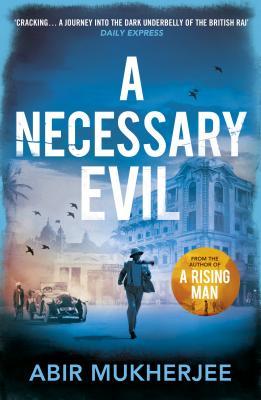 A Necessary Evil: 'A thought-provoking rollercoaster' Ian Rankin (Wyndham and Banerjee series, 2)