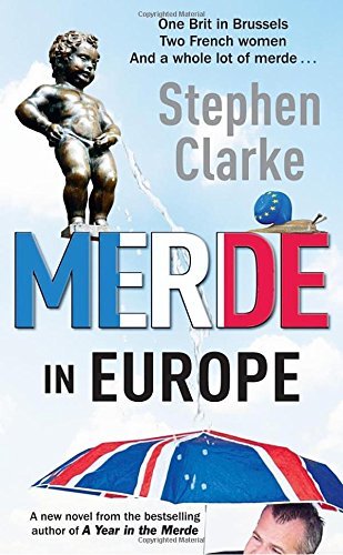 Merde in Europe: A Brit goes undercover in Brussels: Stephen Clarke