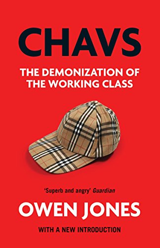Chavs: The Demonization of the Working Class