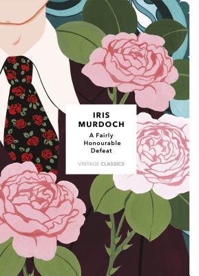 A Fairly Honourable Defeat (Vintage Classics Murdoch Series): Iris Murdoch