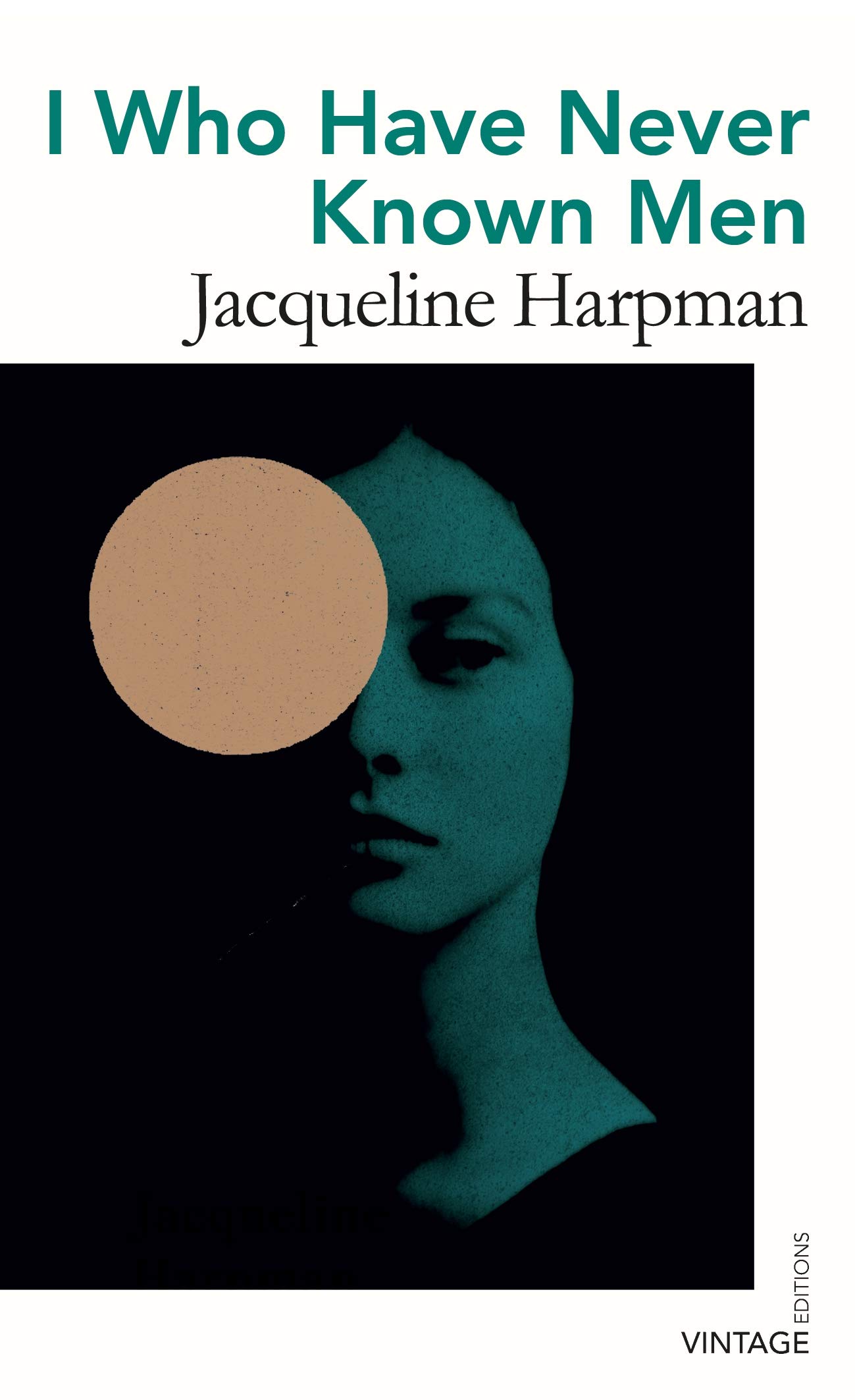 I Who Have Never Known Men (Vintage Editions)