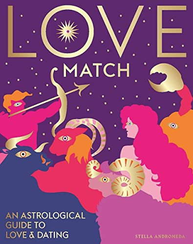 Andromeda, S: Love Match: An Astrological Guide to Love & Dating