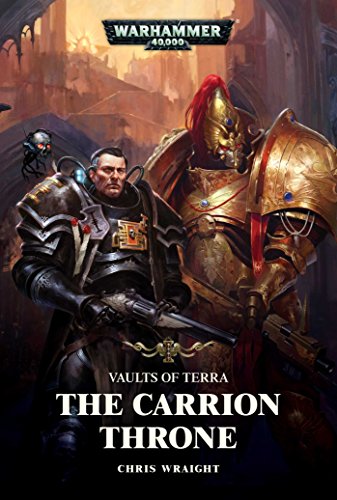 Warhammer 40k: The Carrion Throne (Vaults of Terra, Band 1)