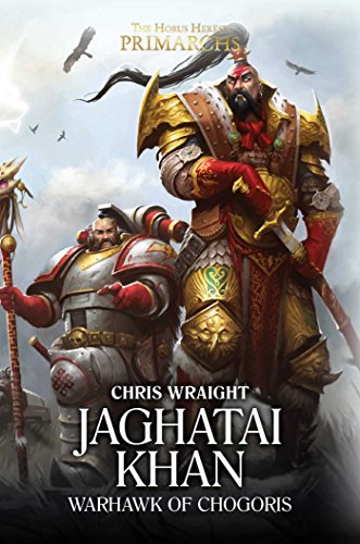 The Horus Heresy: Jaghatai Khan: Warhawk of Chogoris (The Horus Heresy: Primarchs, Band 1)
