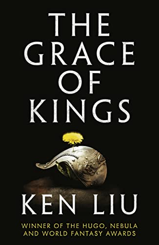 The Grace of Kings: The Dandelion Dynasty, Book 01