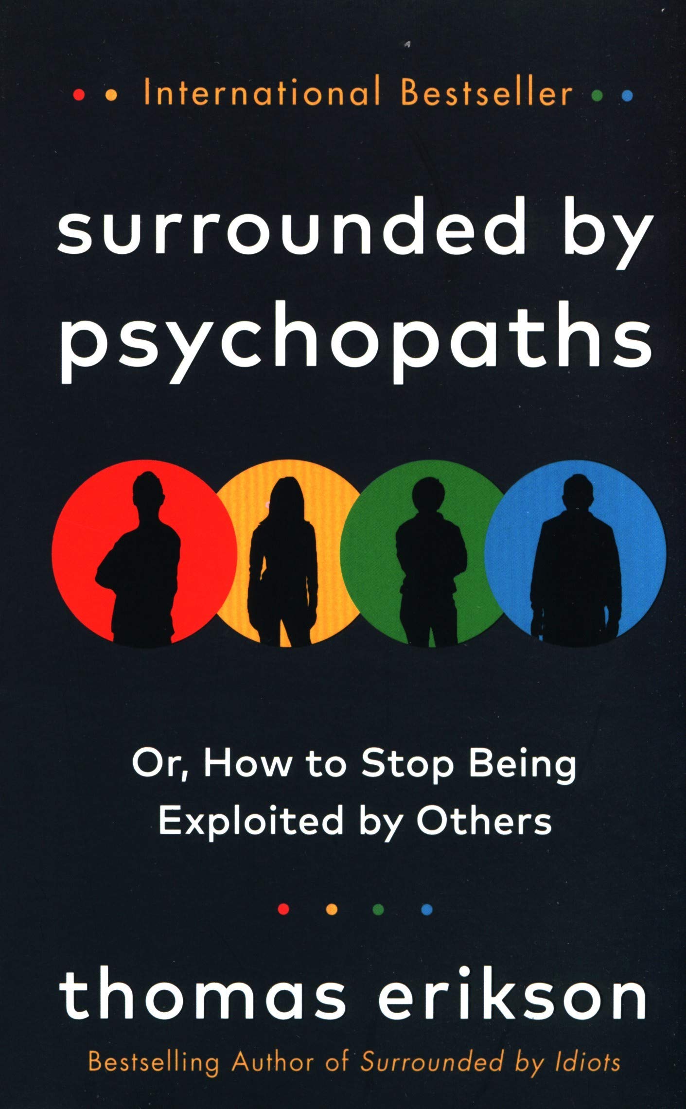 Surrounded by Psychopaths: or, How to Stop Being Exploited by Others