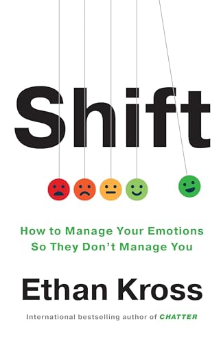 Shift: Managing Your Emotions – So They Don't Manage You