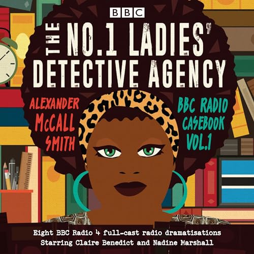 The No.1 Ladies’ Detective Agency: BBC Radio Casebook Vol.1: Eight BBC Radio 4 full-cast dramatisations (BBC Radio Casebook, 1, Band 1)