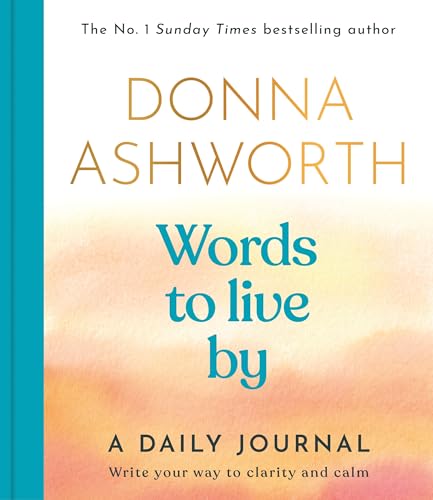 Words to Live By: A Daily Journal: Write Your Way to Clarity and Calm