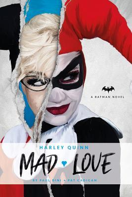 Harley Quinn: Mad Love: An Original Prose Novel by Paul Dini and Pat Cadigan