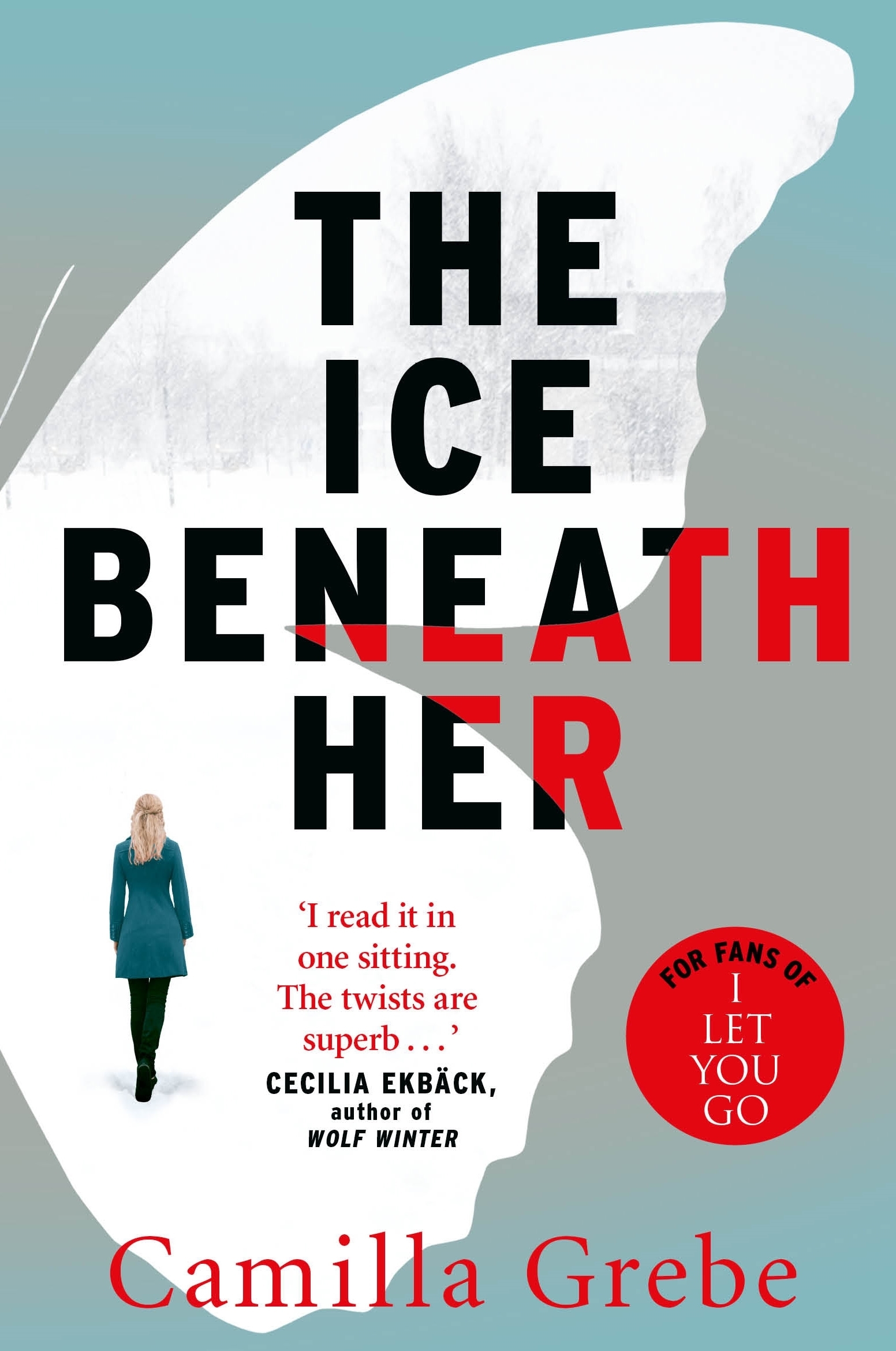 Grebe, C: Ice Beneath Her: The gripping psychological thriller for fans of I LET YOU GO