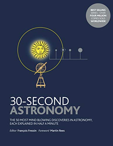 Fressin, F: 30-Second Astronomy: The 50 most mindblowing discoveries in astronomy, each explained in half a minute