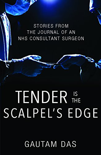 Tender is the Scalpel's Edge: Stories from the Journal of an NHS Consultant Surgeon