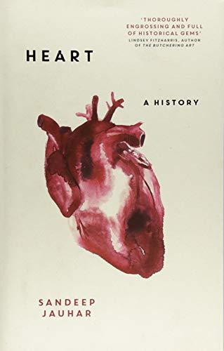 Heart: A History: Shortlisted for the Wellcome Book Prize 2019
