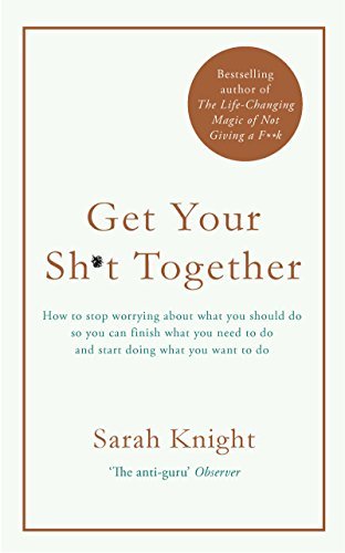 Get Your Sh*t Together: The New York Times Bestseller (A No F*cks Given Guide)