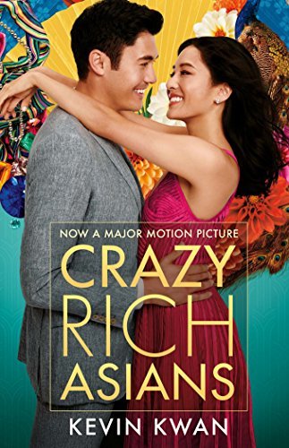 Crazy Rich Asians: The international bestseller, now a smash hit film starring Constance Wu and Henry Golding