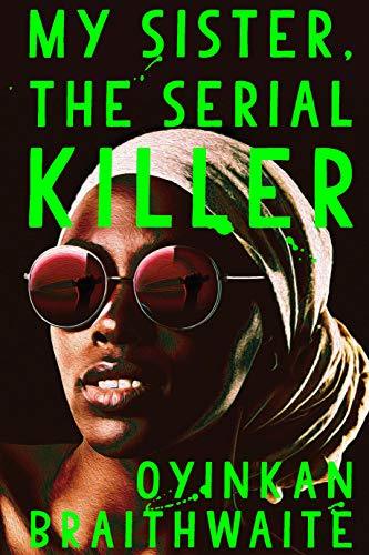 My Sister, the Serial Killer: The Sunday Times Bestseller, Nominiert: The Booker Prize 2019, Nominiert: The Women's Prize for Fiction 2019, ... Amazon Publishing Readers' Awards 2019