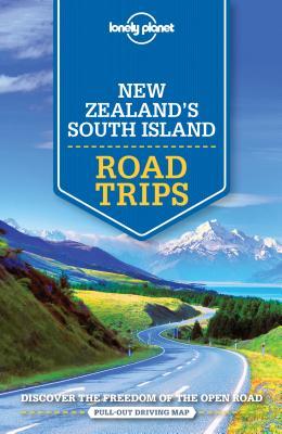 Lonely Planet New Zealand's South Island Road Trips 1: With Pull-Out Driving Map (Road Trips Guide)