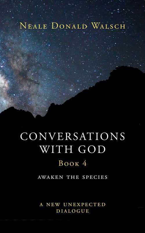 Conversations with God, Book 4: Awaken the Species, A New and Unexpected Dialogue