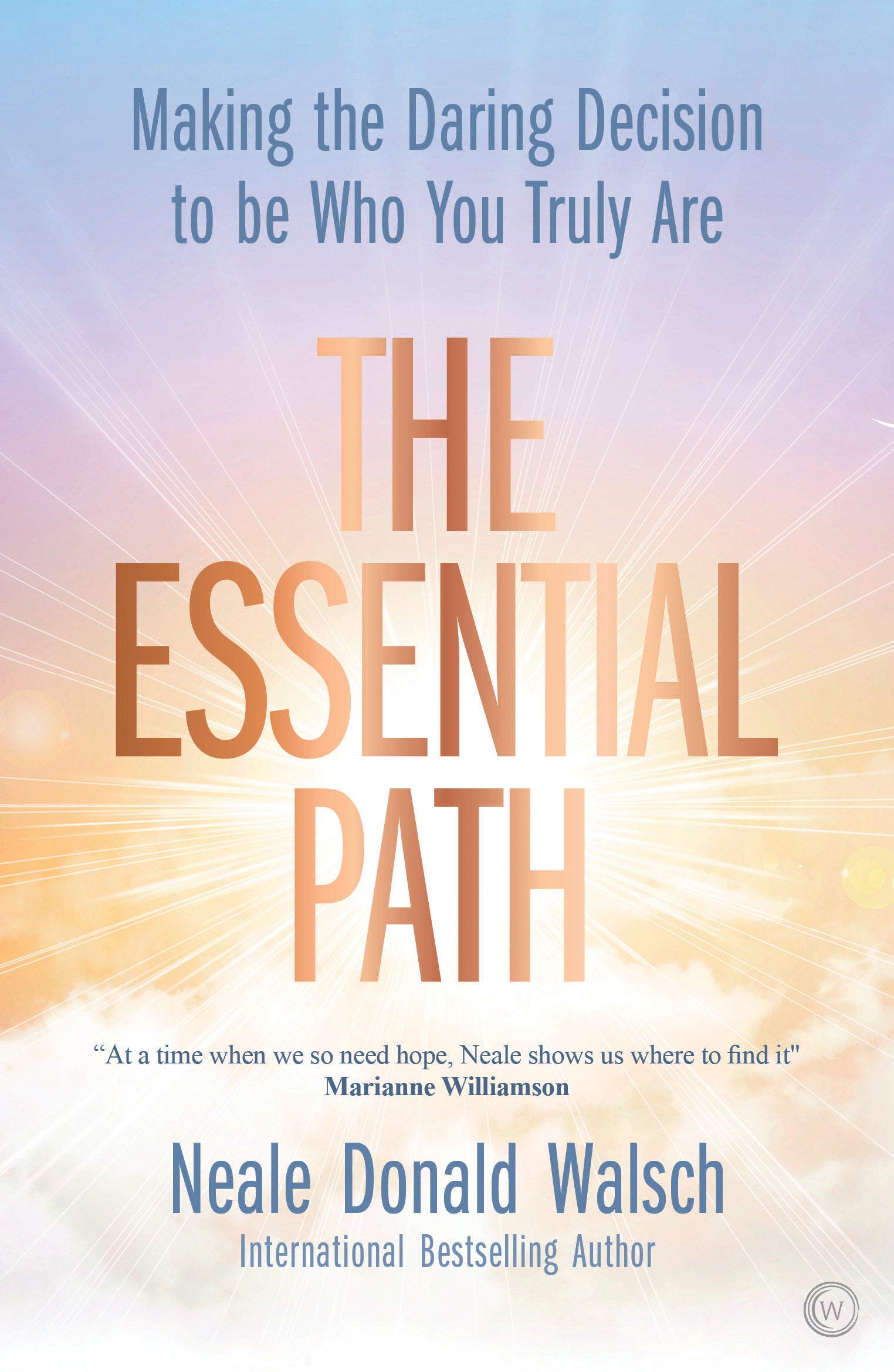 The Essential Path: Making the Daring Decision to be Who You Truly Are