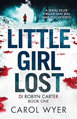 Little Girl Lost: A gripping thriller that will have you hooked (Detective Robyn Carter crime thriller series, Band 1)