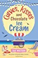 Curves, Kisses and Chocolate Ice Cream: The perfect feel good holiday romance (The Ice-Cream Café, Band 2)