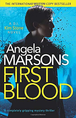First Blood: A completely gripping mystery thriller (Detective Kim Stone Crime Thriller)