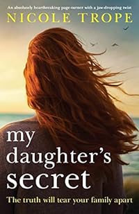 My Daughter's Secret: An absolutely heartbreaking page turner with a jaw-dropping twist