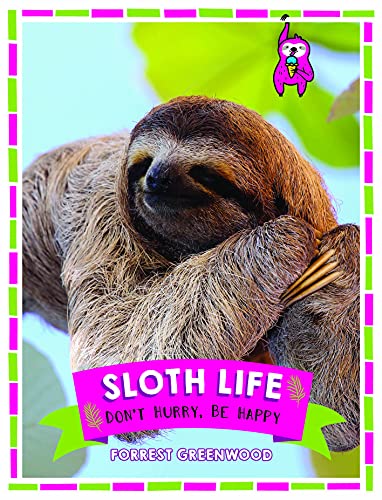 Sloth Life: Don't Hurry, Be Happy