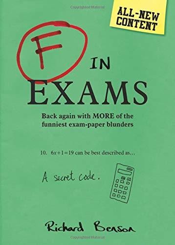 Benson, R: F in Exams: Back Again with More of the funniest Exam-Paper Blunders