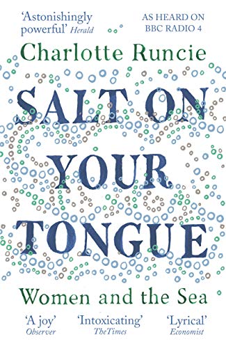 Runcie, C: Salt On Your Tongue: Women and the Sea