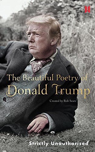 The Beautiful Poetry of Donald Trump (Canons, 8, Band 8)