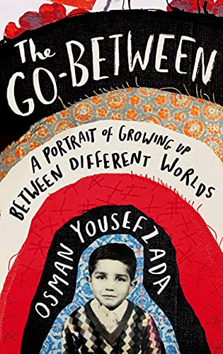 Yousefzada, O: Go-Between: A Portrait of Growing Up Between Different Worlds