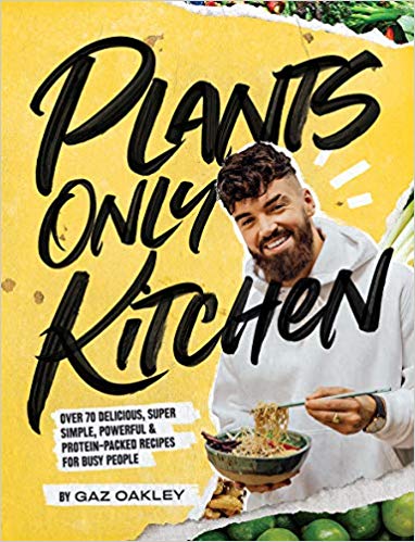 Plants-Only Kitchen: Over 70 delicious, super-simple, powerful & protein-packed recipes for busy people