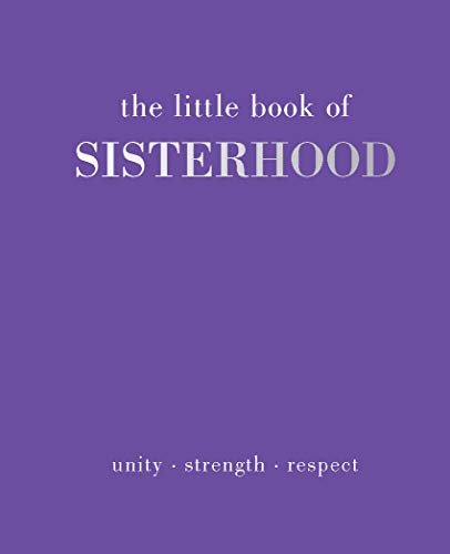 The Little Book of Sisterhood: Unity | Strength | Respect