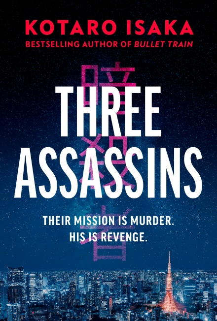 Three Assassins: A propulsive new thriller from the bestselling author of BULLET TRAIN