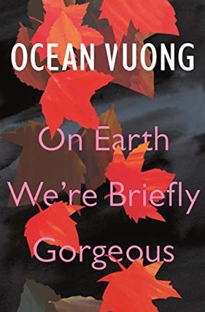 On Earth We're Briefly Gorgeous: Ocean Vuong