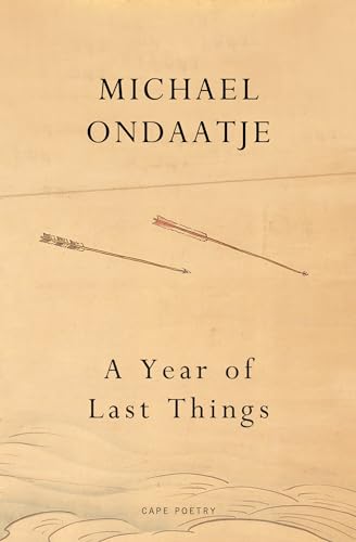 A Year of Last Things: From the Booker Prize-winning author of The English Patient